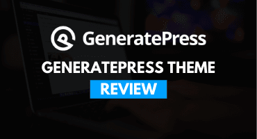 GeneratePress Review 2023: Is It The Best WordPress Theme?