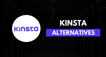 5 Best Kinsta Alternatives in 2023 [Affordable Options]